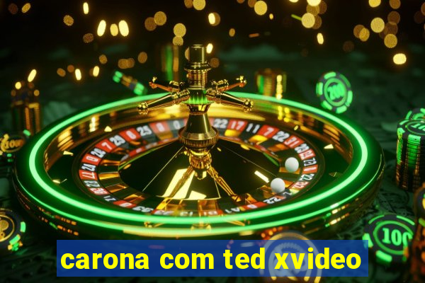 carona com ted xvideo