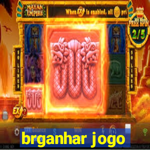 brganhar jogo