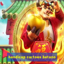 handicap cartoes betano