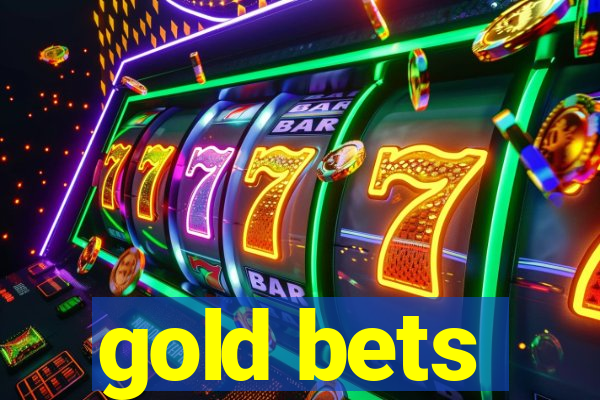 gold bets