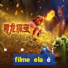 filme ela é demais completo dublado assistir online grátis