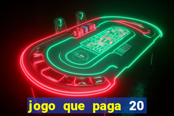 jogo que paga 20 reais para se cadastrar