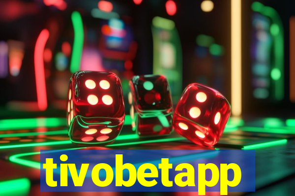 tivobetapp