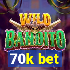 70k bet