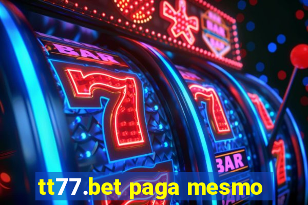 tt77.bet paga mesmo