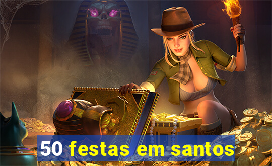 50 festas em santos