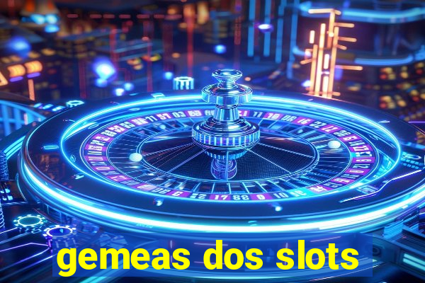 gemeas dos slots