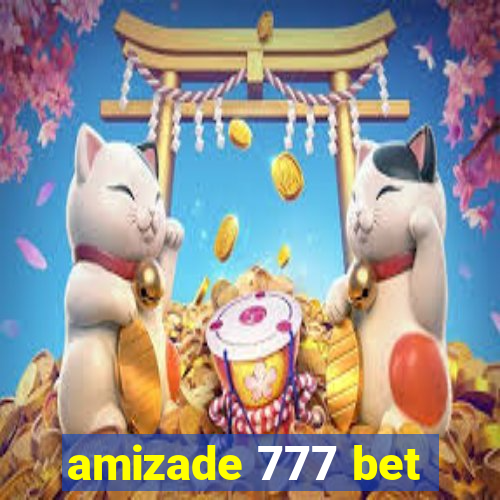 amizade 777 bet