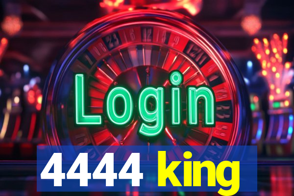 4444 king