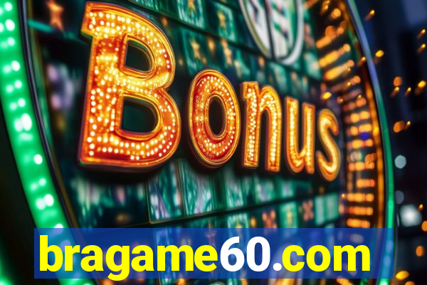 bragame60.com