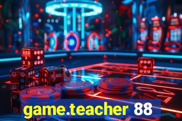 game.teacher 88