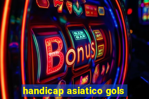 handicap asiatico gols