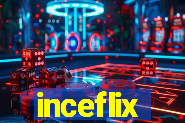 inceflix