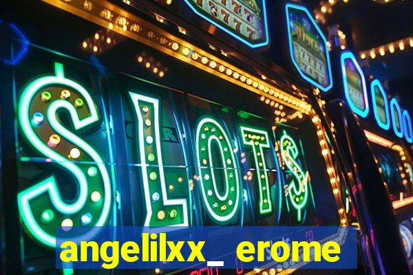 angelilxx_ erome