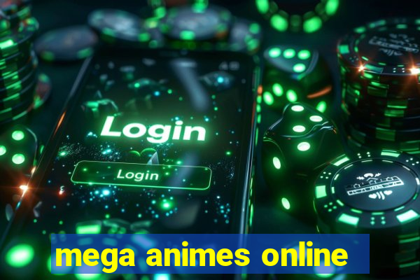 mega animes online