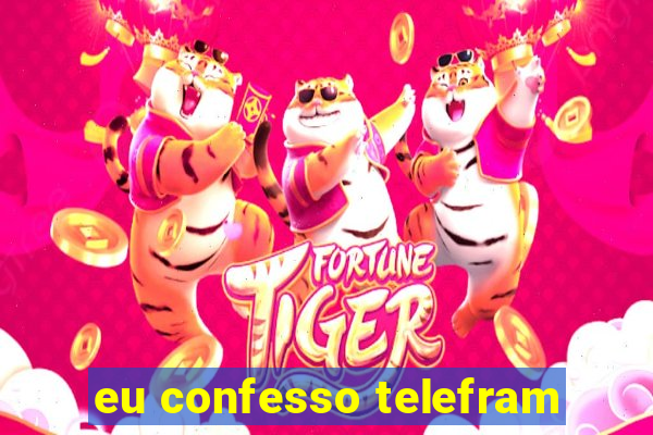 eu confesso telefram