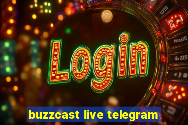 buzzcast live telegram