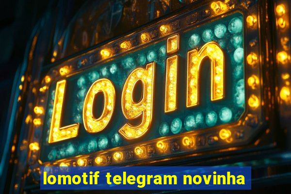 lomotif telegram novinha