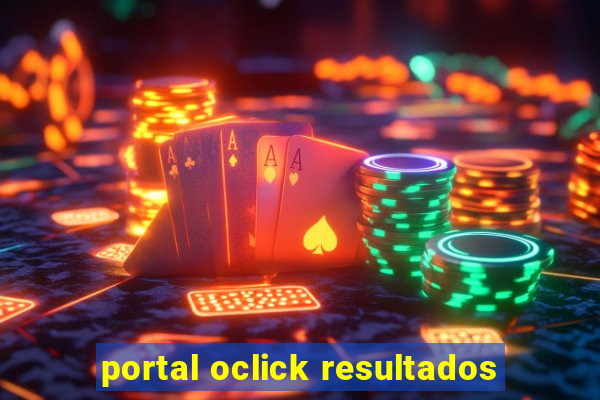 portal oclick resultados