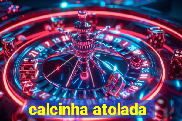 calcinha atolada