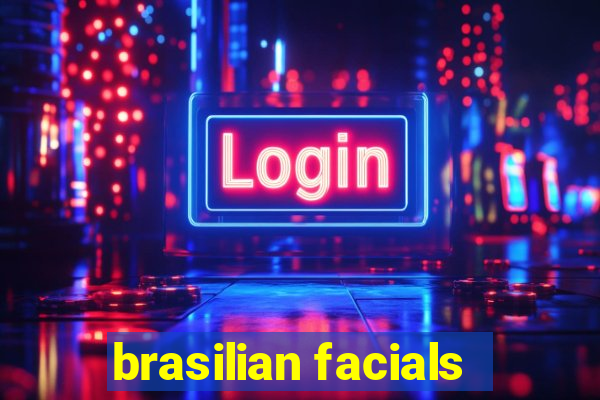 brasilian facials