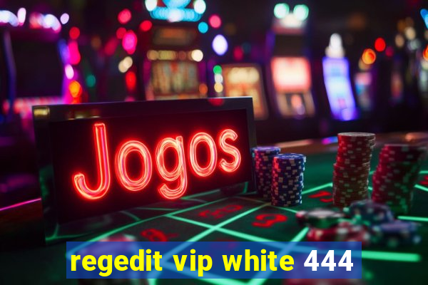 regedit vip white 444