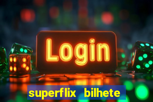 superflix bilhete de loteria