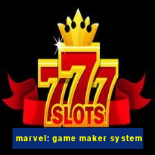 marvel: game maker system