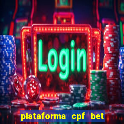 plataforma cpf bet é confiável