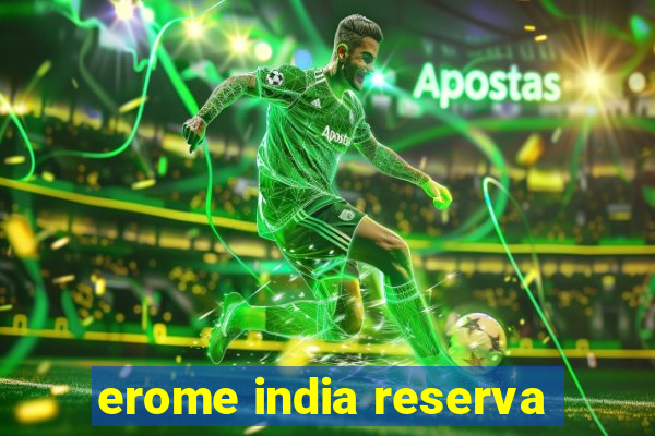 erome india reserva