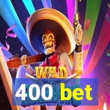 400 bet