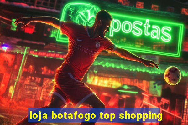 loja botafogo top shopping