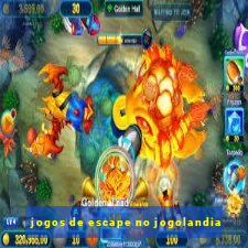 jogos de escape no jogolandia