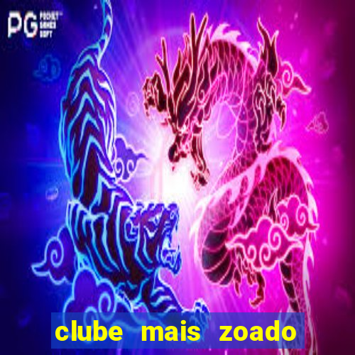 clube mais zoado do mundo