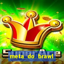 meta do brawl stars 2024