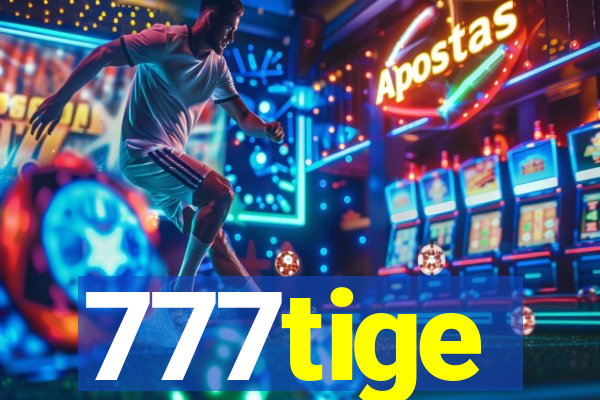 777tige