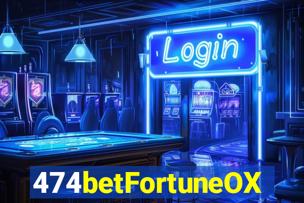 474betFortuneOX