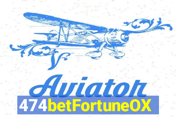 474betFortuneOX