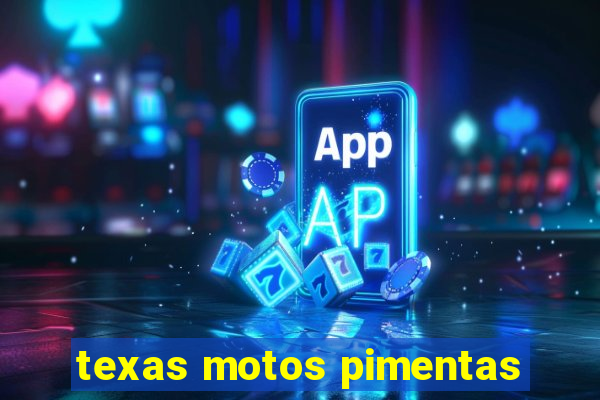 texas motos pimentas