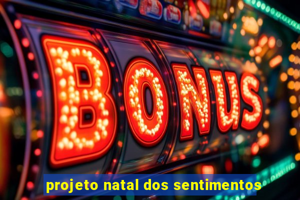 projeto natal dos sentimentos