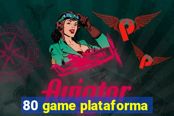 80 game plataforma