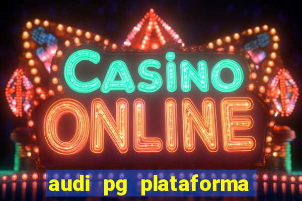 audi pg plataforma de jogos