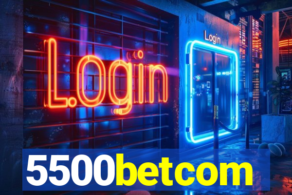 5500betcom