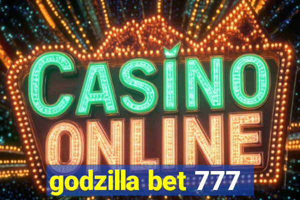 godzilla bet 777