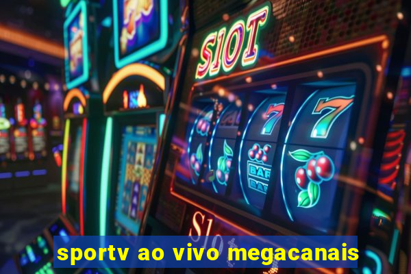 sportv ao vivo megacanais