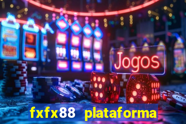 fxfx88 plataforma de jogos