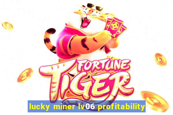 lucky miner lv06 profitability