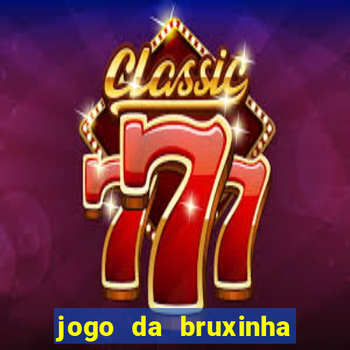 jogo da bruxinha que ganha dinheiro