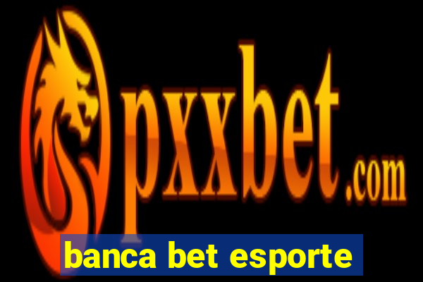 banca bet esporte