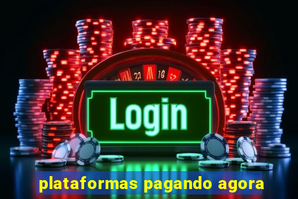 plataformas pagando agora